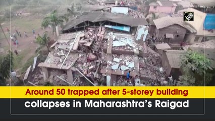 Around 50 trapped after 5-storey building collapses in Maharashtra's Raigad