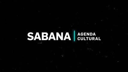 Agenda Cultural  | Sabana (Del 27 al 31 de agosto, 2020)