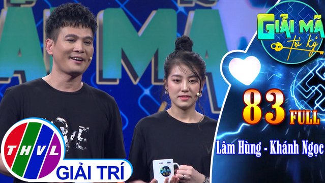 Giải mã tri kỷ - Tập 83: Lâm Hùng - Khánh Ngọc