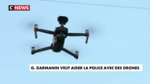 Gérald Darmanin veut aider la police avec des drones