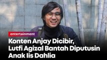 Konten Anjay Dicibir, Lutfi Agizal Bantah Diputusin Anak Iis Dahlia