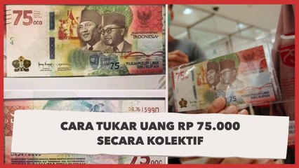 Cara Penukaran Uang Baru Rp 75.000 Secara Kolektif