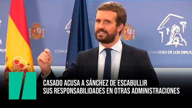 Casado acusa a Sánchez de escabullir sus responsabilidades en otras administraciones