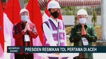 Presiden Jokowi Resmikan Tol Pertama di Aceh
