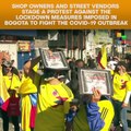 Shop owners, street vendors protest against Bogota's lockdown measures