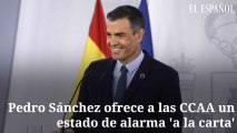 Pedro Sánchez ofrece a las CCAA un estado de alarma 'a la carta'