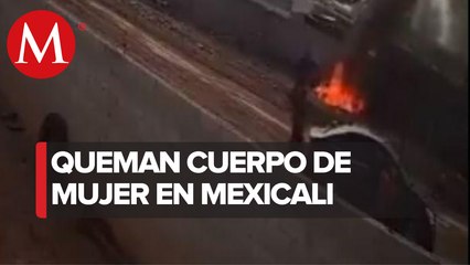 Captan a jóvenes quemando cuerpo de una mujer en Mexicali