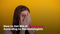 How to Get Rid of Acne Scars, According to Dermatologists