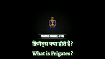 What is Frigates_ How many Frigates in Indian Navy_ फ्रिगेट्स क्या है_ नौसेना में कितने फ्रिगेट्स है