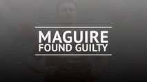 Breaking News: Harry Maguire found guilty; given suspended sentence