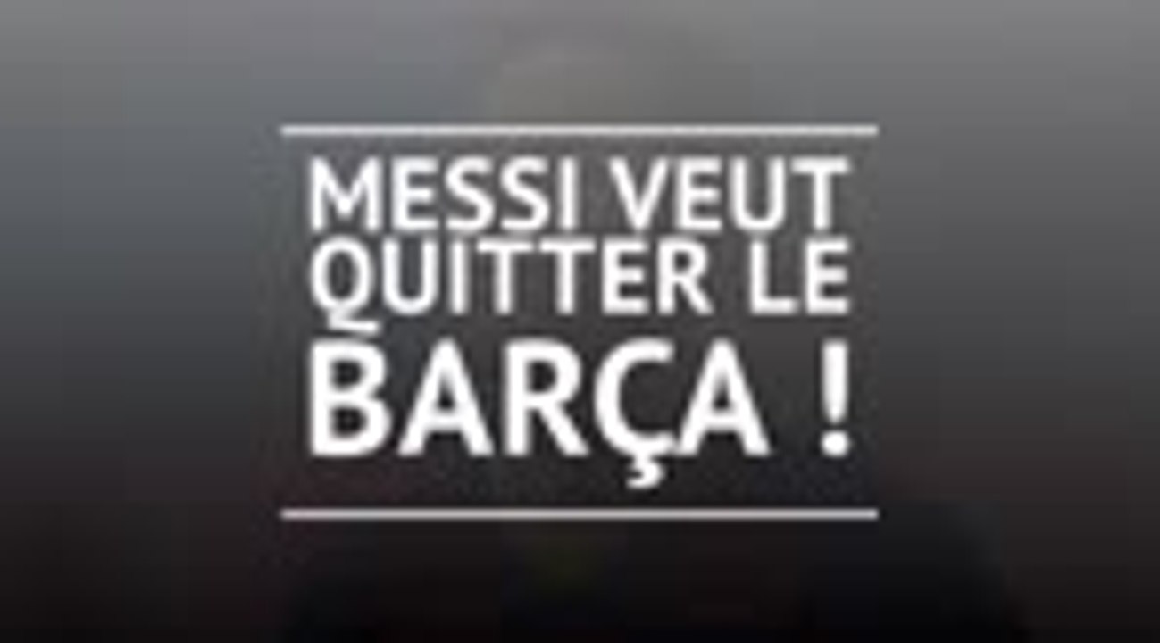Transferts - Coup de tonnerre : Messi veut quitter le Barça !