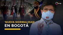 Estas son las nuevas medidas para la reactivación en Bogotá | ‘Nueva Normalidad’