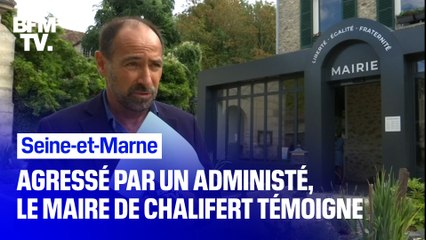 Agressé par un administré, le maire de Chalifert témoigne