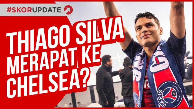 GAGAL DI LIGA CHAMPIONS, THIAGO SILVA MERAPAT KE CHELSEA_
