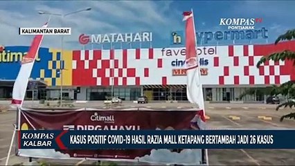 Bertambah 3, Kini Kasus Covid-19 dari Mal Ketapang 26 Kasus