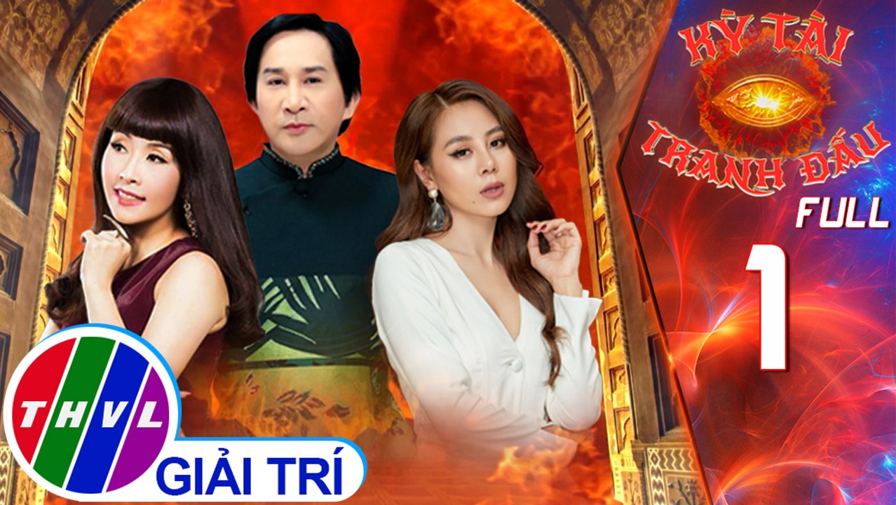 Kỳ tài tranh đấu - Tập 1: Màn trình diễn của Hứa Huy, Ngọc Hải, Thục Trinh, Trọng Lê