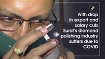With drop in export and salary cuts Surat’s diamond polishing industry suffers due to Covid-19