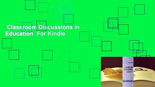 Classroom Discussions in Education  For Kindle