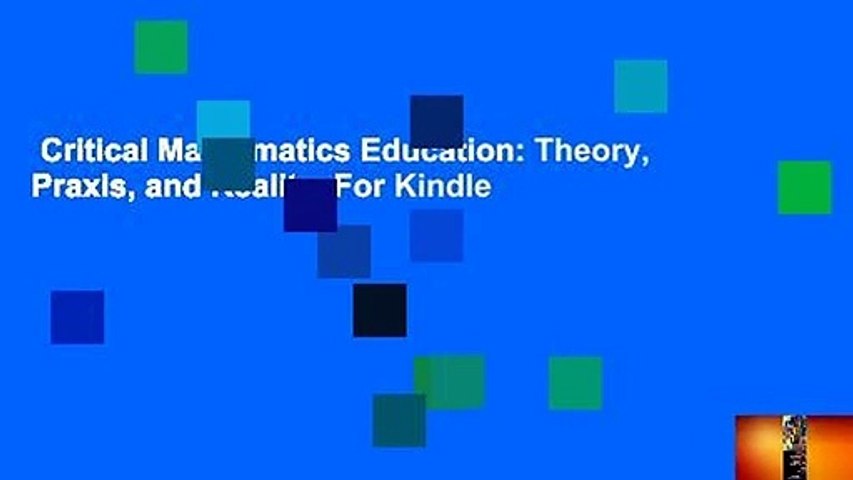 Critical Mathematics Education: Theory, Praxis, and Reality  For Kindle
