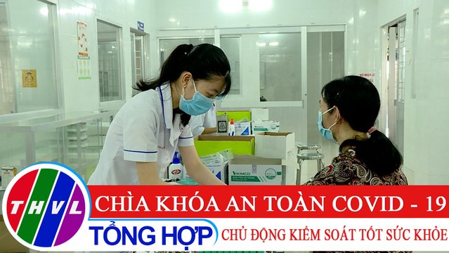 Sức khỏe của bạn: Chìa khóa an toàn COVID - 19 - Chủ động kiểm soát tốt sức khỏe