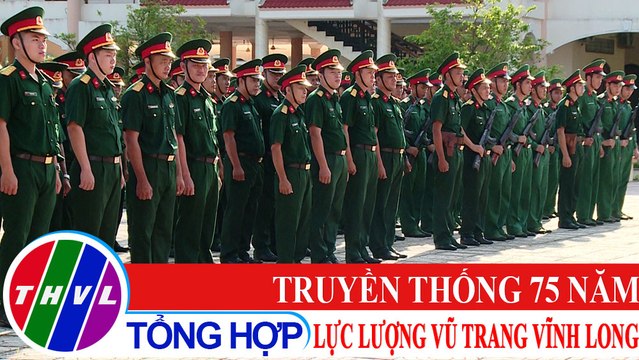 Quốc phòng toàn dân: Truyền thống 75 năm lực lượng vũ trang Vĩnh Long