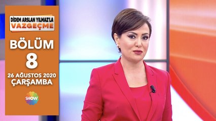Didem Arslan Yılmaz'la Vazgeçme 8. Bölüm | 26 Ağustos 2020
