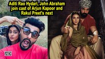 Aditi Rao Hydari, John Abraham join cast of Arjun Kapoor and Rakul Preet's next