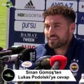 Sinan Gümüş'ten Podolski'ye cevap: 