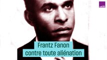Frantz Fanon contre toute aliénation