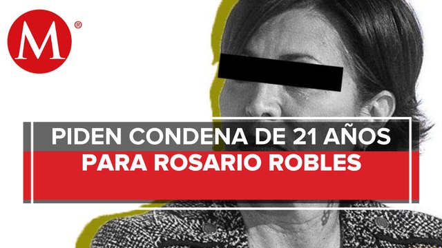 FGR pide 21 años de cárcel para Rosario Robles