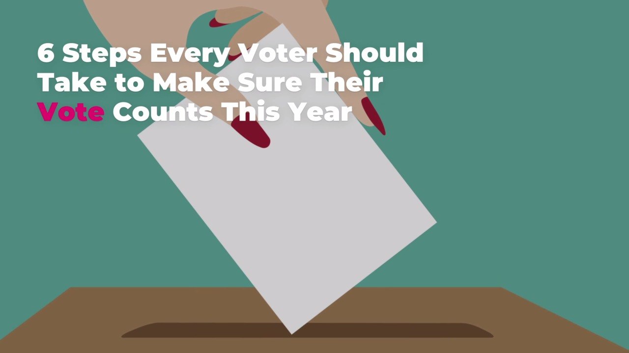 6 Steps Every Voter Should Take to Make Sure Their Vote Counts This Year