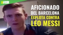 Aficionado del Barcelona explota contra Leo Messi: 