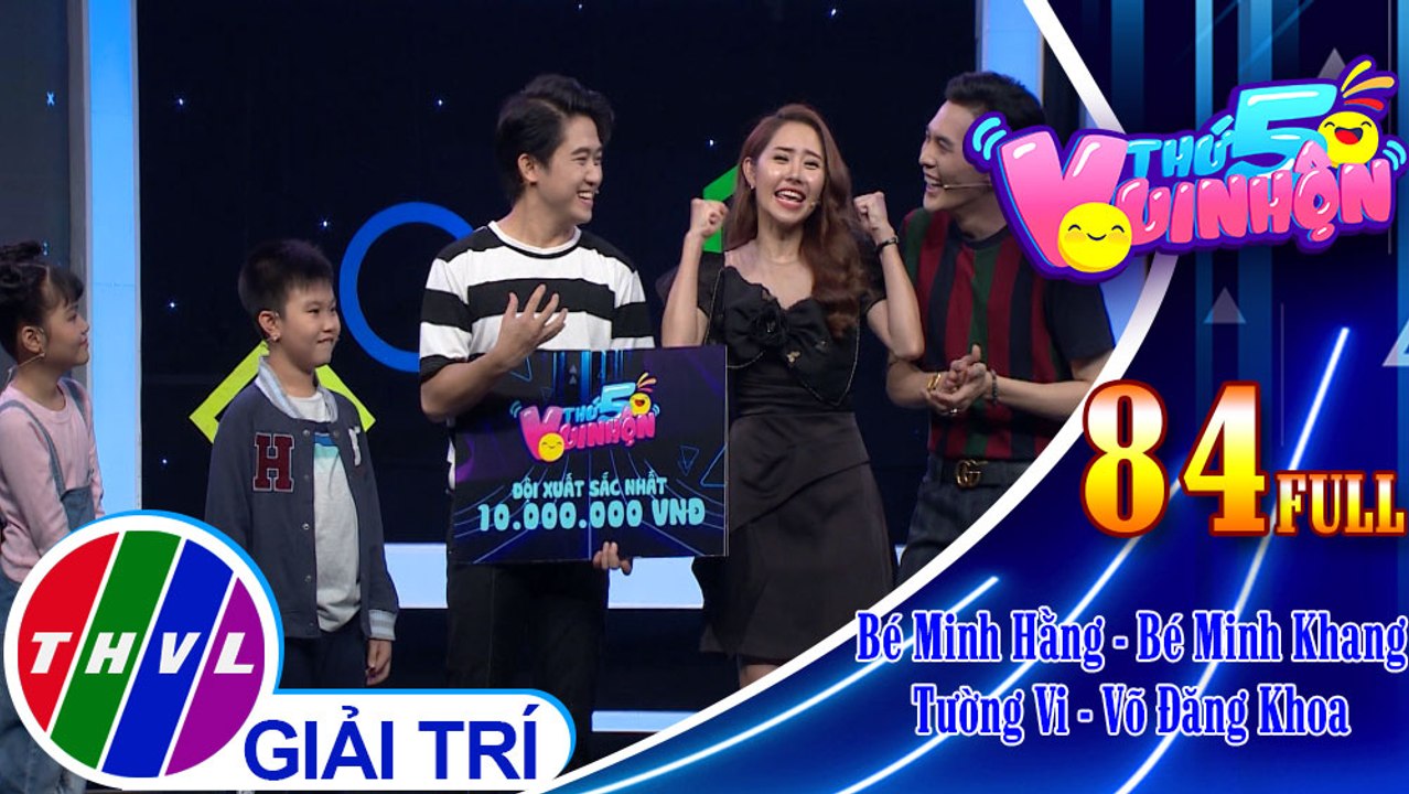 Thứ 5 vui nhộn - Tập 84 FULL: Bé Minh Hằng - Bé Minh Khang, diễn viên Tường Vi - Võ Đăng Khoa
