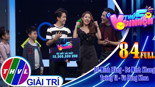 Thứ 5 vui nhộn - Tập 84 FULL: Bé Minh Hằng - Bé Minh Khang, diễn viên Tường Vi - Võ Đăng Khoa