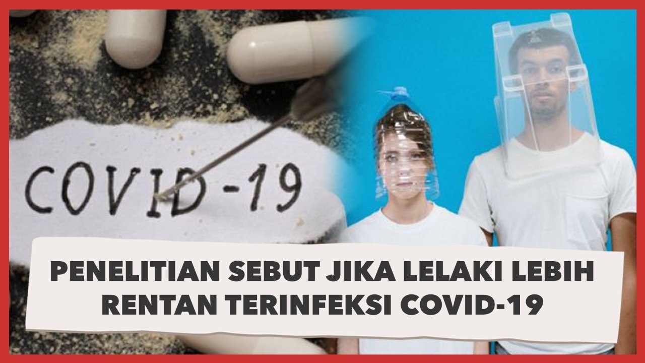 Alasan Mengapa Lelaki Lebih Rentan Terinfeksi Covid-19 daripada Perempuan