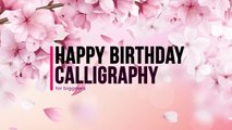 Happy Birthday Calligraphy with quill pen and golden ink