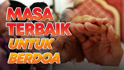 Inilah 4 ‘prime time’ untuk berdoa, amalkan dan alami sendiri perubahannya