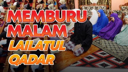 Cari Lailatul Qadar ikut norma baharu, rebutlah peluang penghujung Ramadan