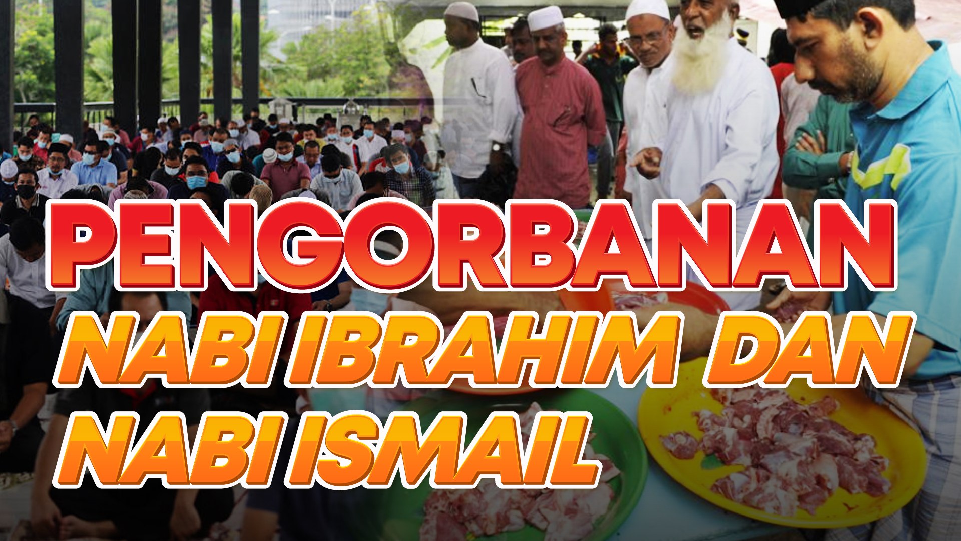 Jangan downgrade raya korban! Hayati sejarah Nabi Ibrahim dan Nabi Ismail