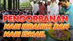 Jangan downgrade raya korban! Hayati sejarah Nabi Ibrahim dan Nabi Ismail