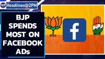 BJP tops Facebook political ad spending at Rs 4 crore & more news | Oneindia News