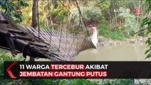 Jembatan Gantung Terputus, 11 Warga Jadi Korban