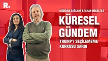 Küresel Gündem... İlhan Uzgel: Trump’ı seçilememe korkusu sardı