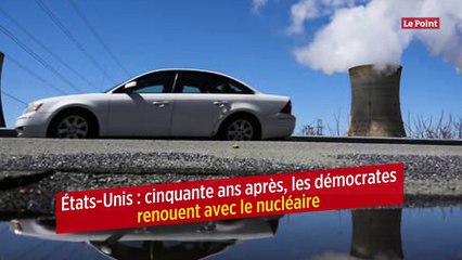 États-Unis : cinquante ans après, les démocrates renouent avec le nucléaire