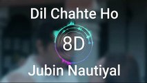 Dil Chahte Ho(8D Song)- Jubin Nautiyal , Mandy Takhar | Payal Dev | 8D Audio |  8DR