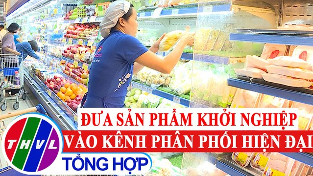 Khởi nghiệp xanh: Đưa sản phẩm khởi nghiệp vào kênh phân phối hiện đại