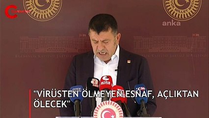 CHP'li Ağbaba: 'Virüsten ölmeyen yurttaş açlıktan ölecek'