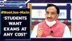 NEET & JEE-MAIN: Education minister says that students want exams at any cost | Oneindia News