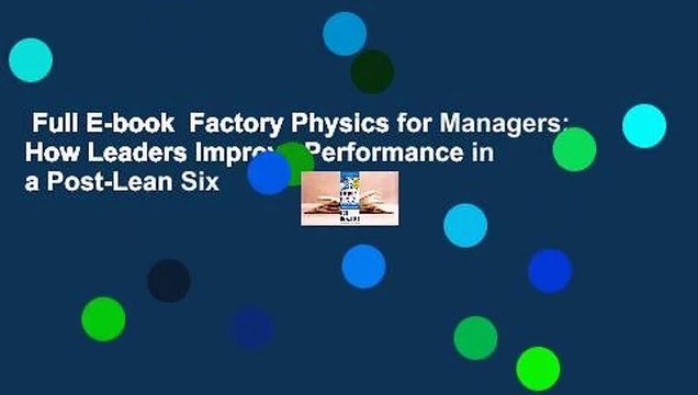 Full E-book Factory Physics for Managers: How Leaders Improve Performance in a Post-Lean Six
