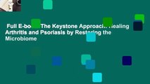 Full E-book  The Keystone Approach: Healing Arthritis and Psoriasis by Restoring the Microbiome